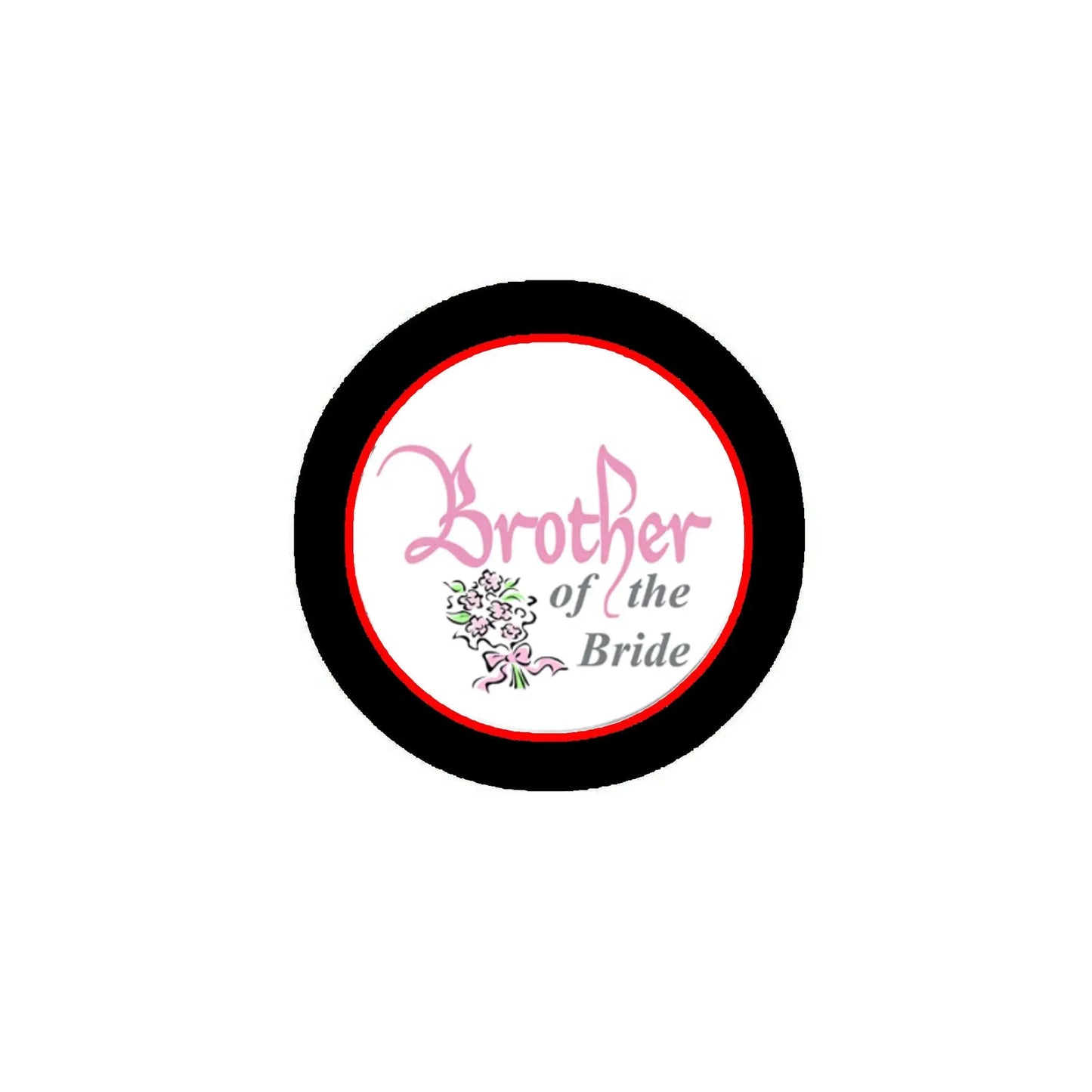White round pinback button with black border, "Brother of the Bride" text and flowers