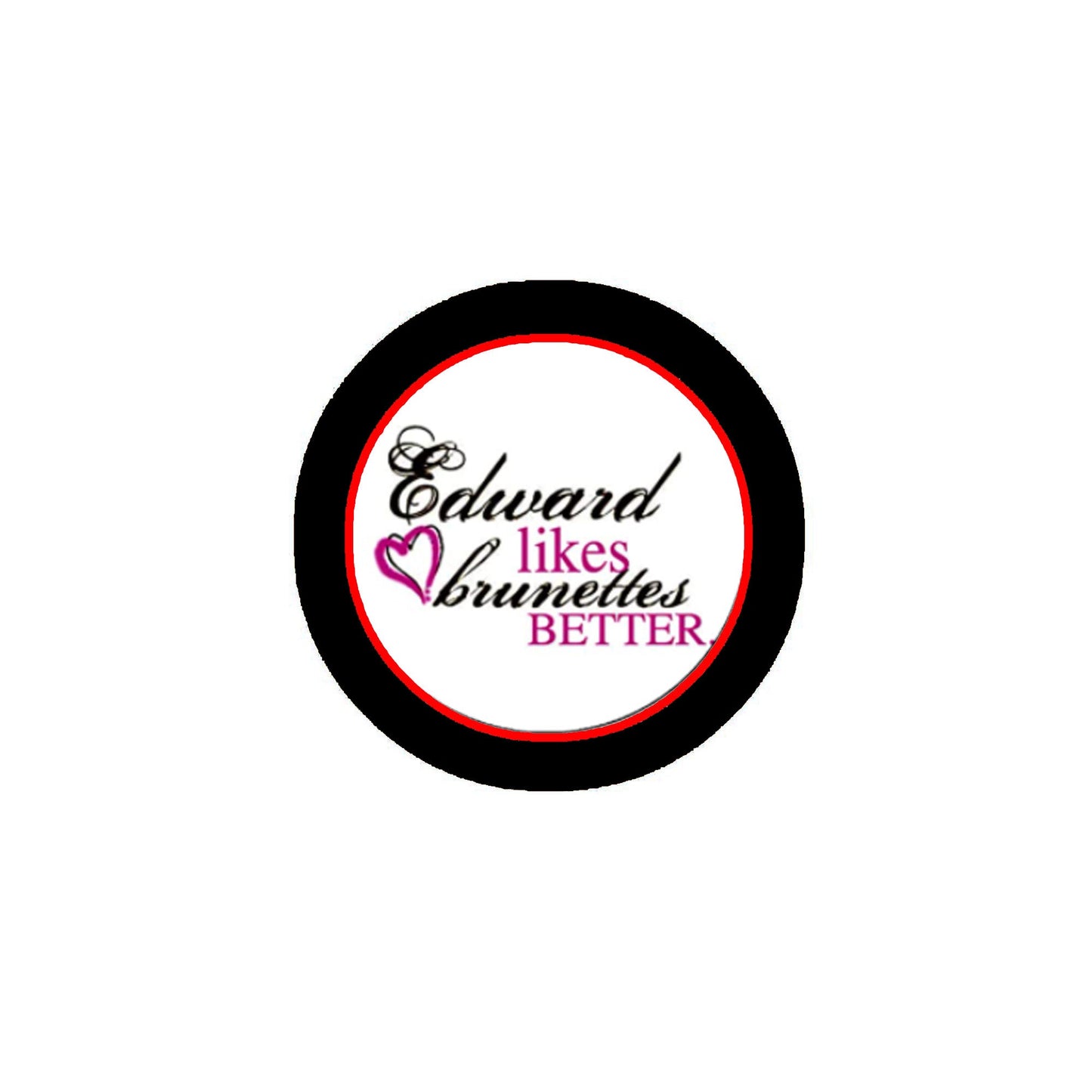 A Edward le gustan más las morenas Pinback 1.25"