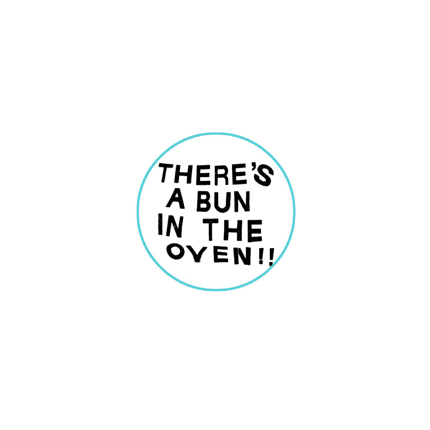 There is A Bun In The Oven Woman's Pregnancy Style Pinback 2.25"