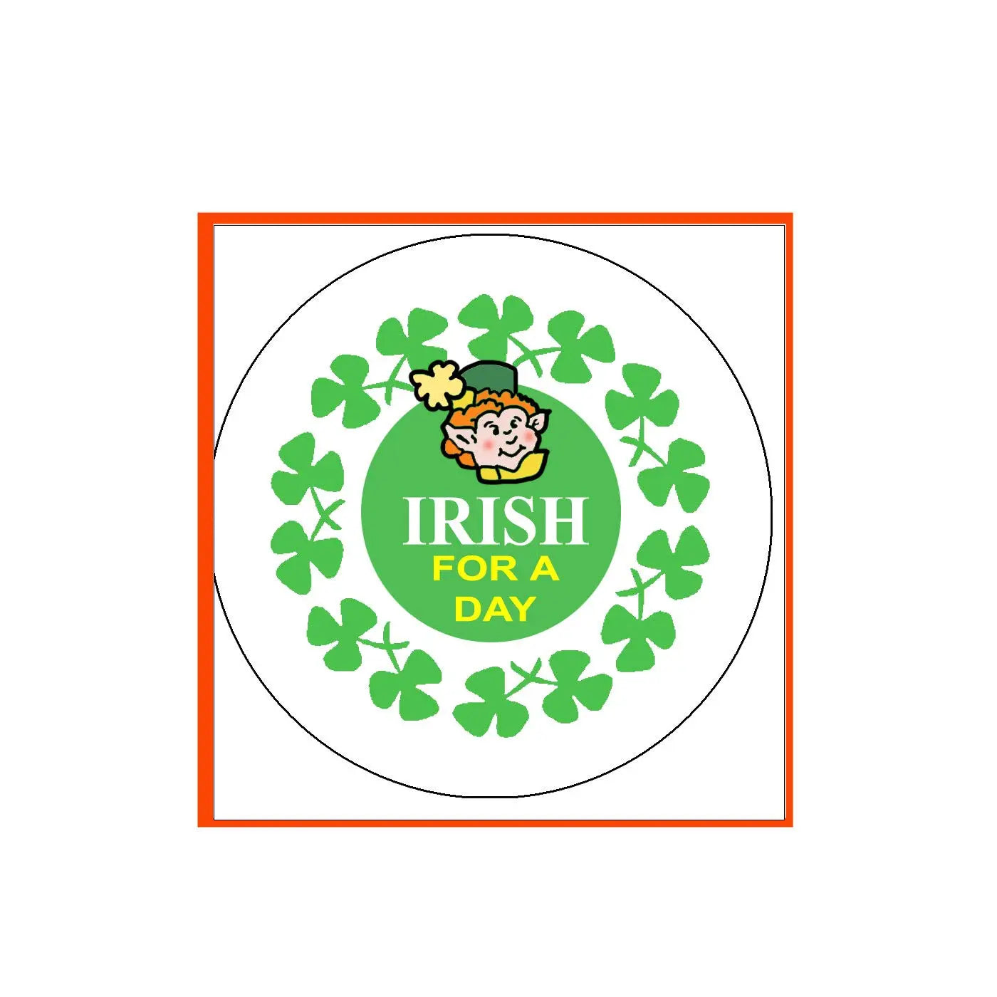 Round St. Patrick's Day sticker with clover wreath and “IRISH FOR A DAY” text