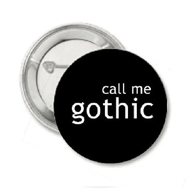 Call Me Gothic Pinback 1.25-inch