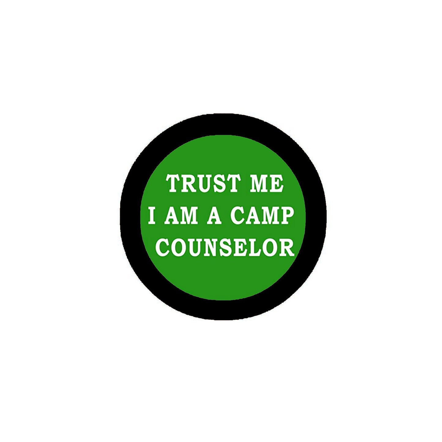 Trust Me I am a Camp Counselor Pinback 2.25"