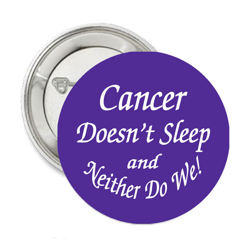 Cancer Doesn't Sleep Neither Do We Pinback 2.25"