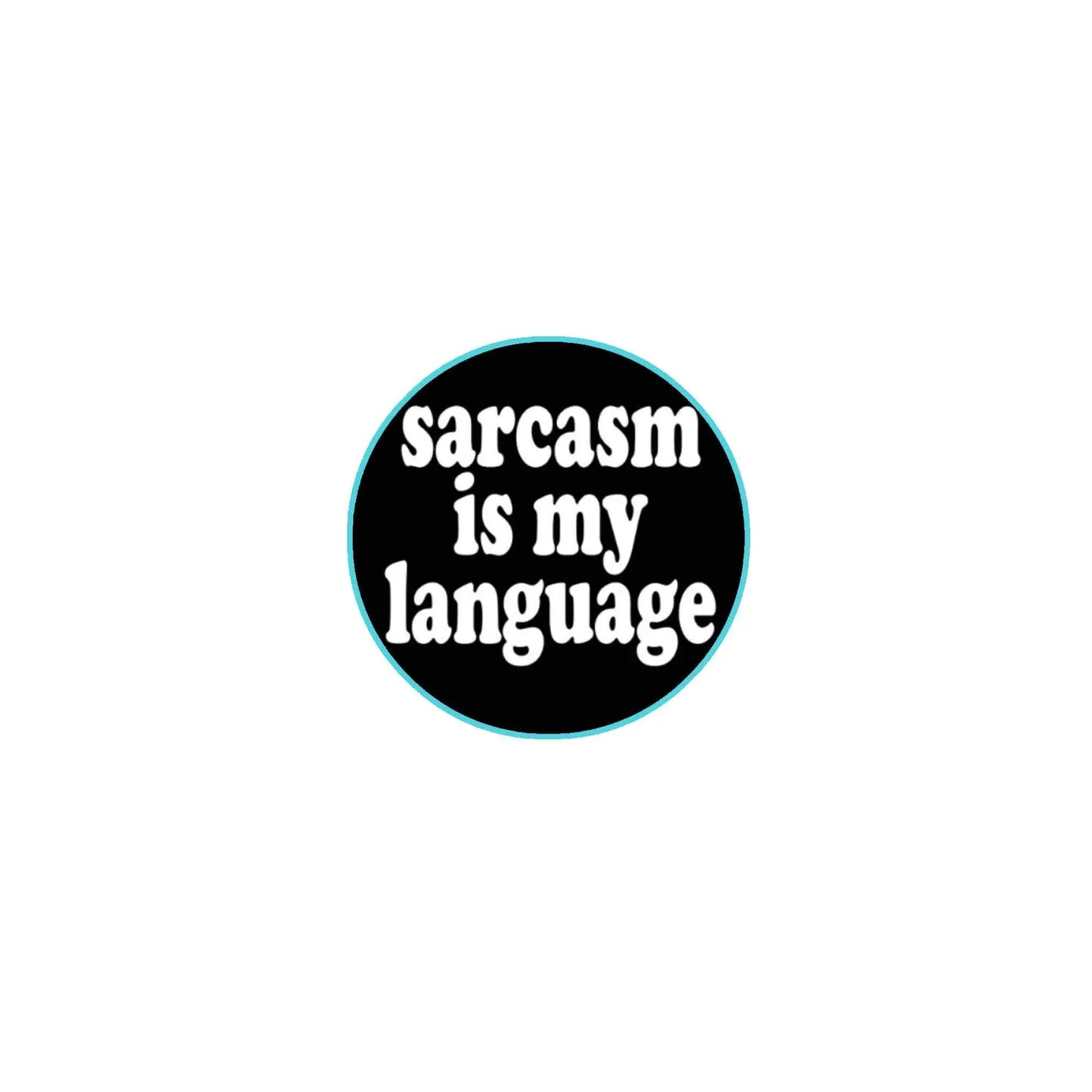 2.25-inch pinback button with "sarcasm is my language" text