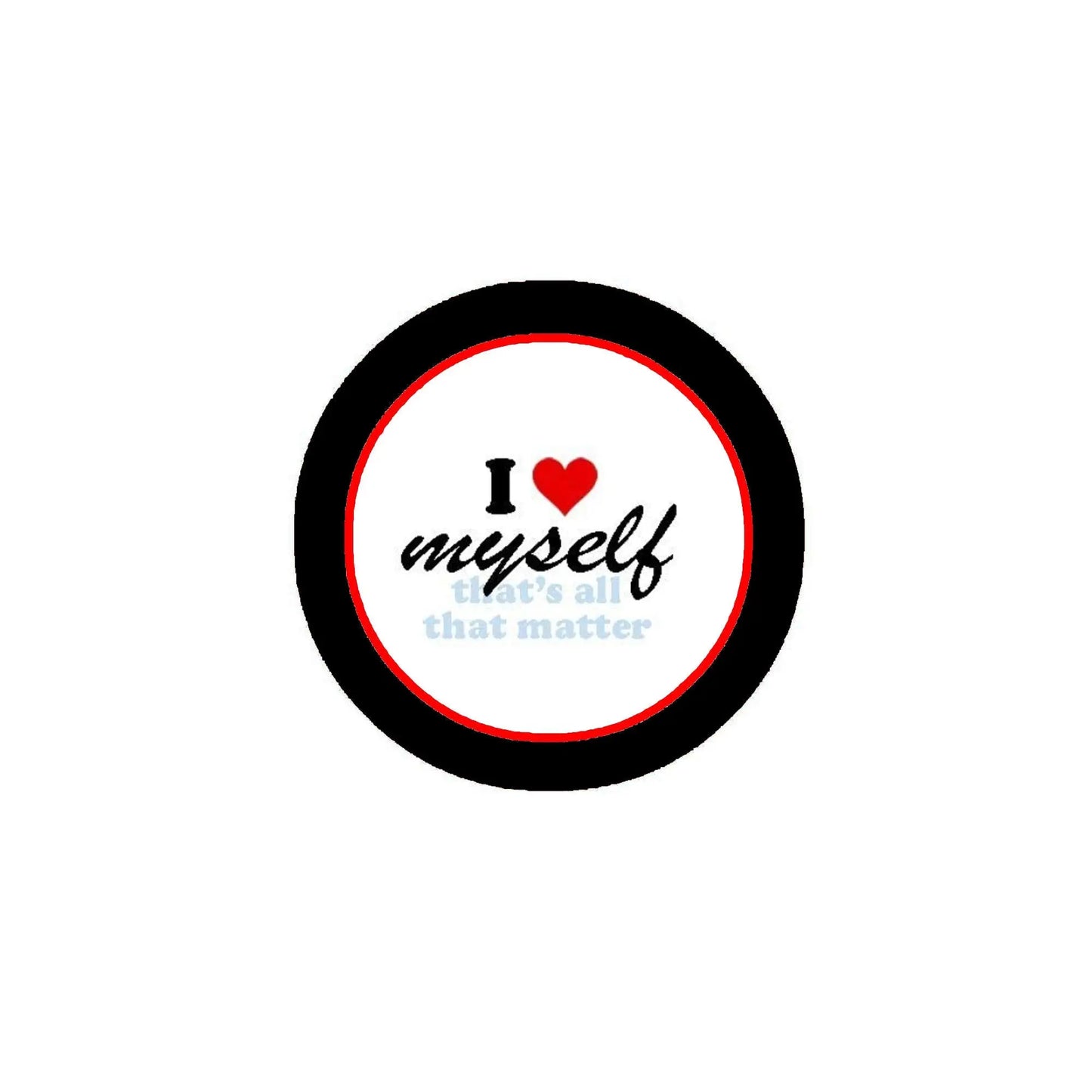 I love myself pinback button with heart, circular black frame and white center text