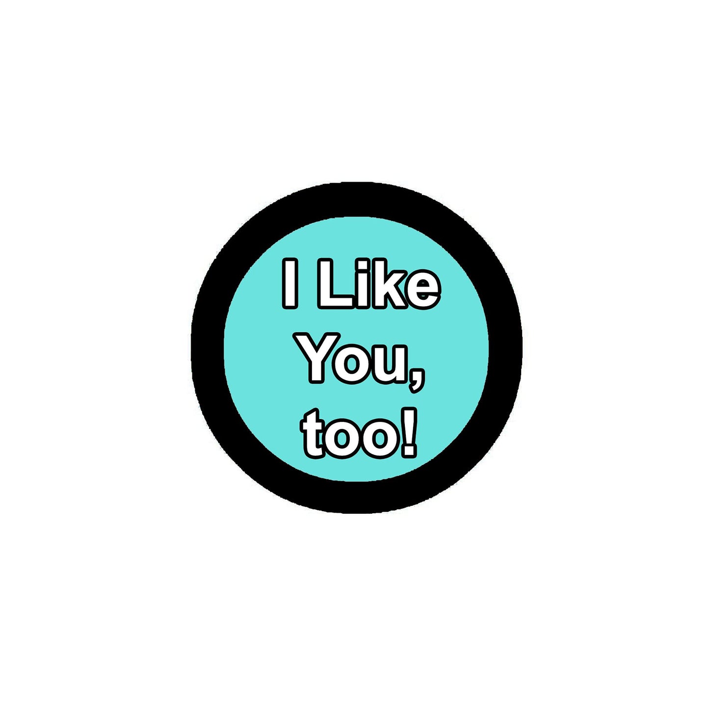 I Like you, too Pinback 2.25-inch Default Title
