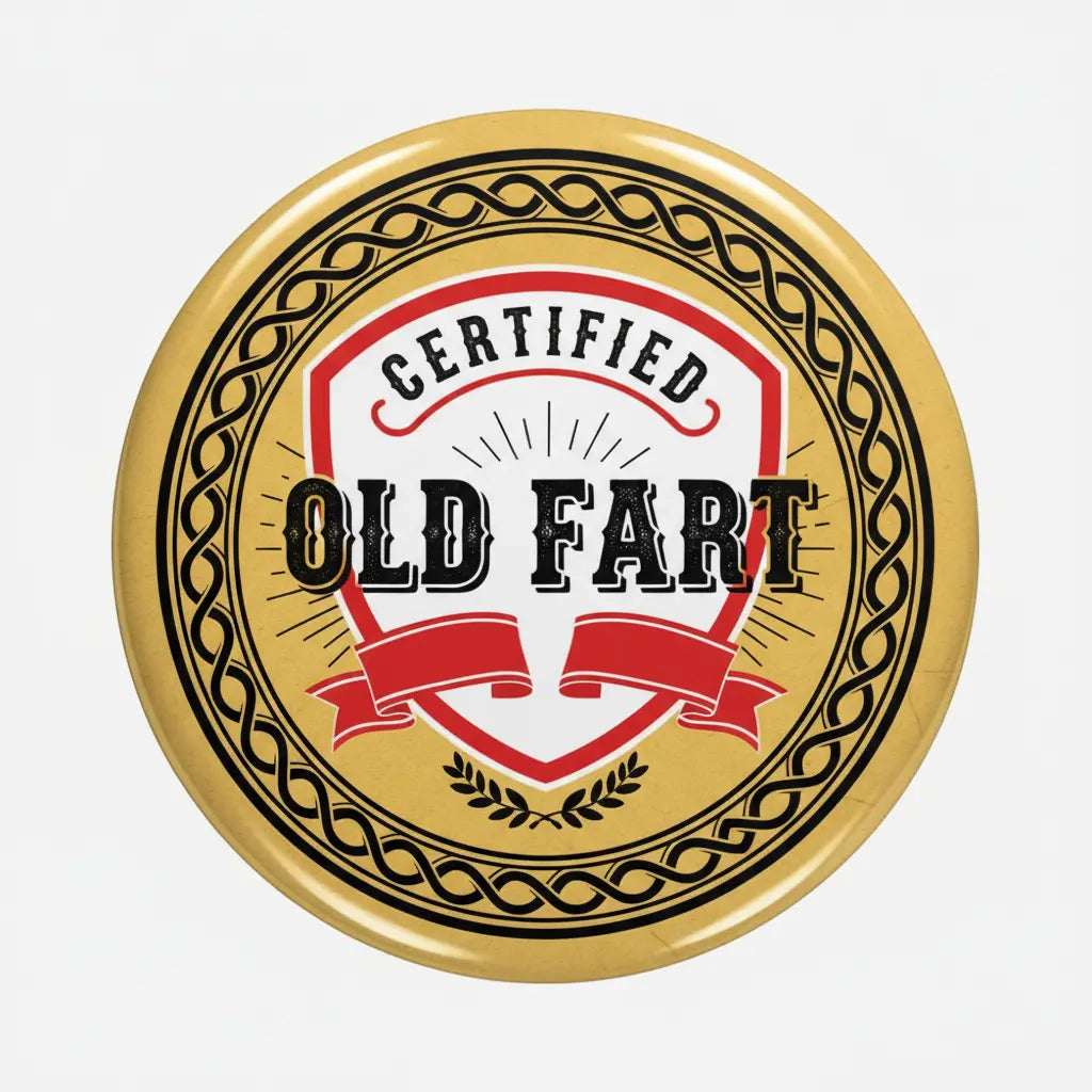 Gold pinback button with 'CERTIFIED OLD FART' red banner, 2.25-inch