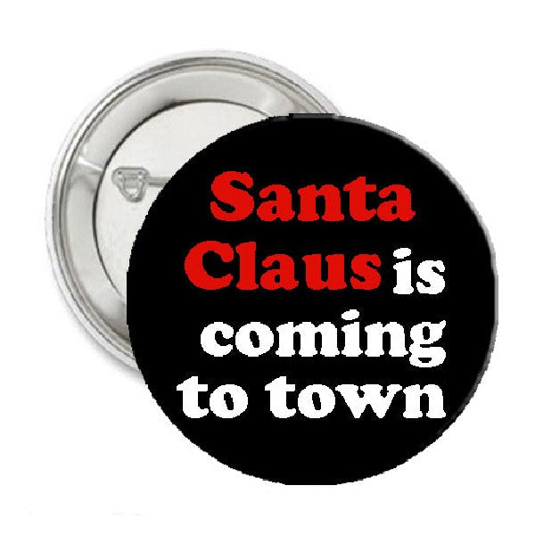 Santa is Coming to Town Pinback 2.25" Christmas