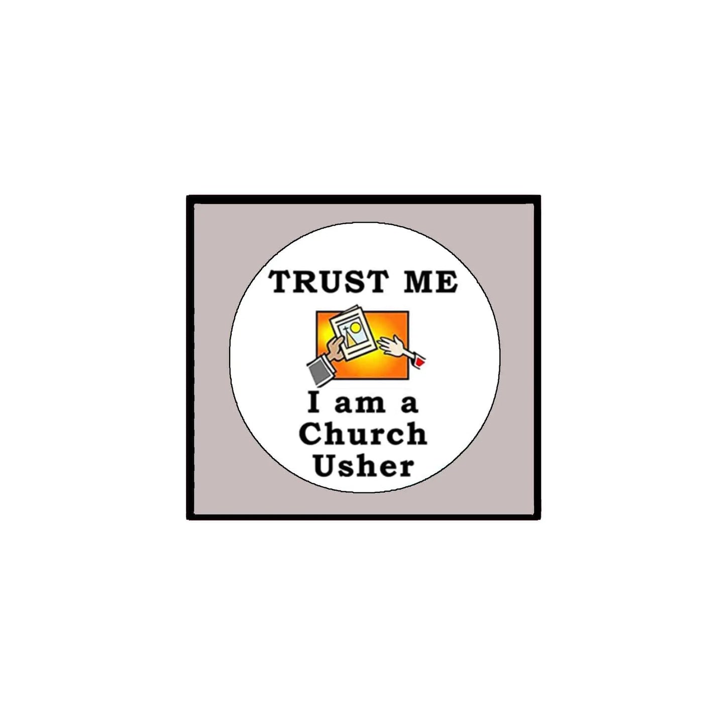 Church usher pinback button with “TRUST ME I am a Church Usher” text