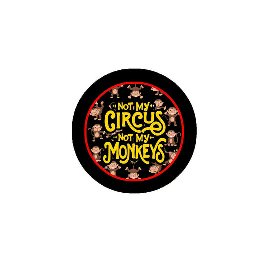 2.25-inch circular pinback button with black border and “Not My Circus, Not My Monkeys”