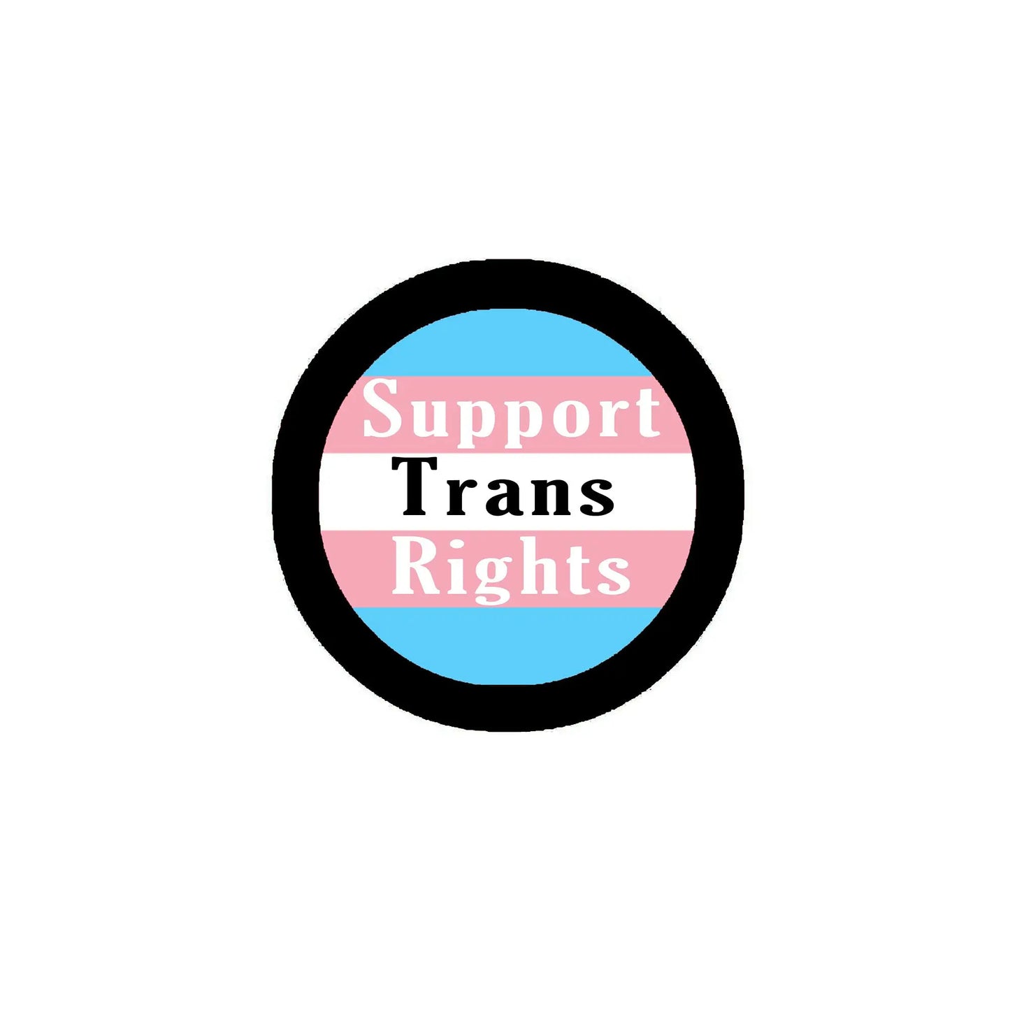 Trans rights pinback badge with black border and “Support Trans Rights” text