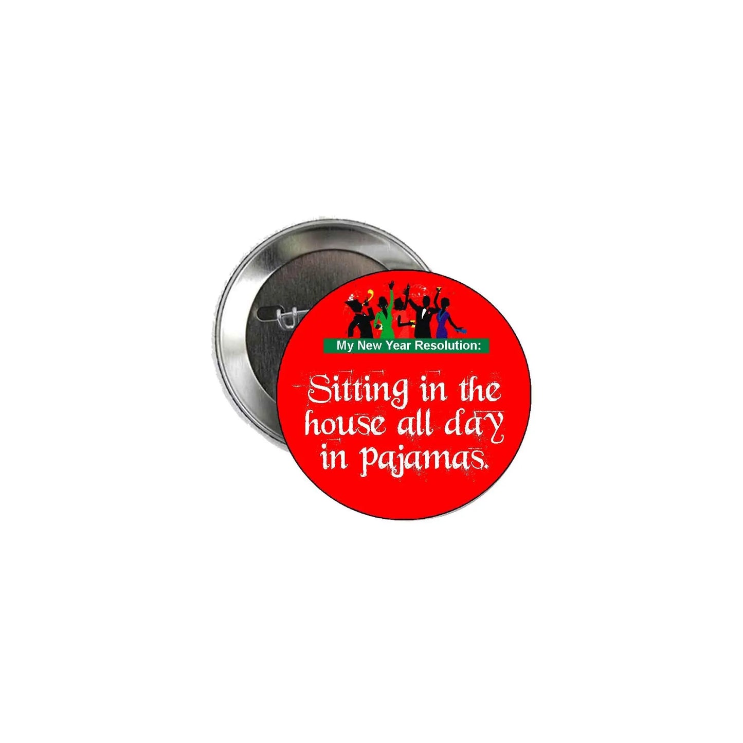2.25-inch pinback button featuring a red quote badge with “Sitting in the house all day in pajamas”