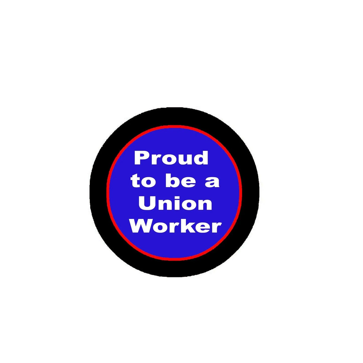 Round black pinback button with blue "Proud to be a Union Worker" text