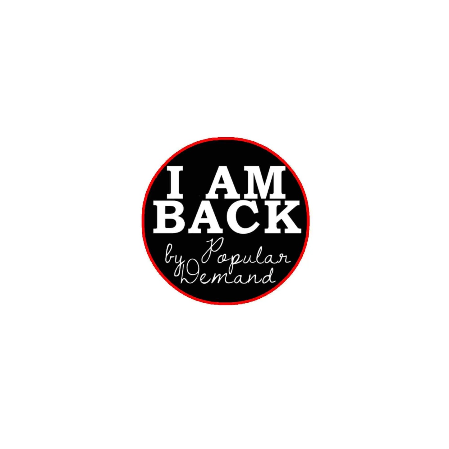 Round 2.25-inch I AM BACK badge with black center, red border, and script text