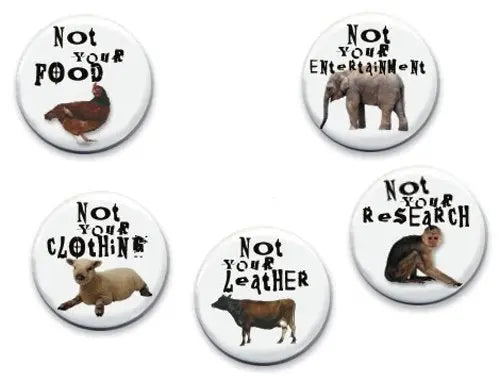 Set of 5 vegan pinback buttons with animal icons and phrases: Not your food, fur, entertainment