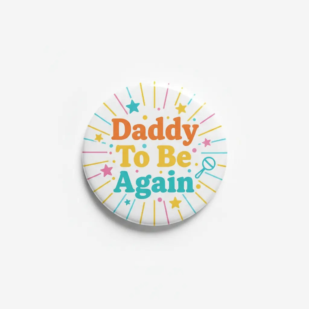 Daddy To Be Again pinback button, round white with rainbow text and starburst confetti