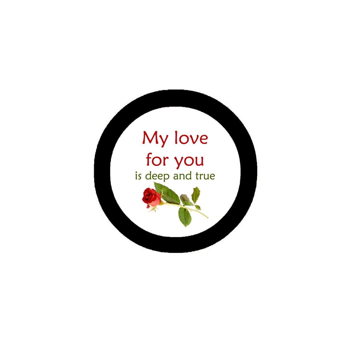 My Love for You is Deep and True Pinback 2.25"