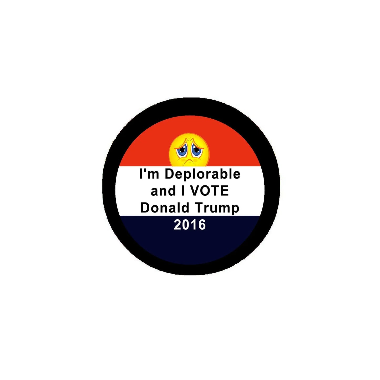 2.25-inch pinback button with circular design, text “I'm Deplorable and I VOTE Donald Trump 2016”