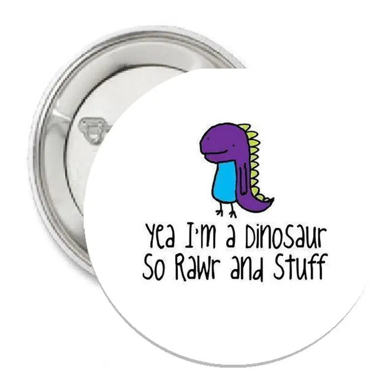 1.25-inch pinback button with purple dinosaur graphic and text “Ya I’m a dinosaur”