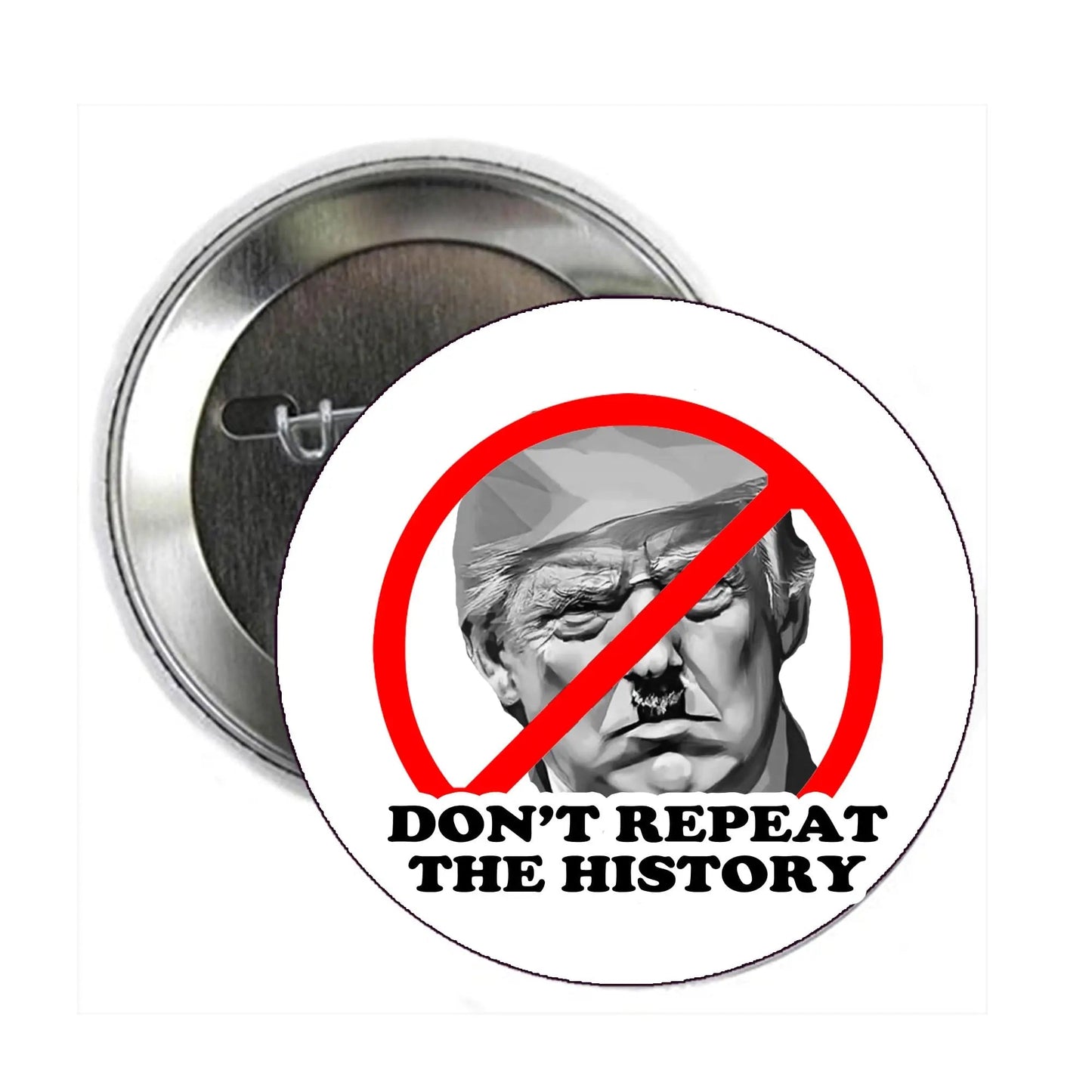 Dont Repeat the History Anti-Trump Pinback 2.25-inch - My Pinbacks