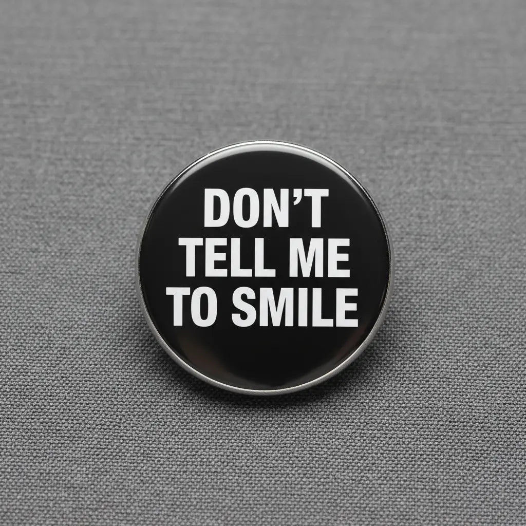 Dont Tell Me to Smile Pinback 2.25-inch