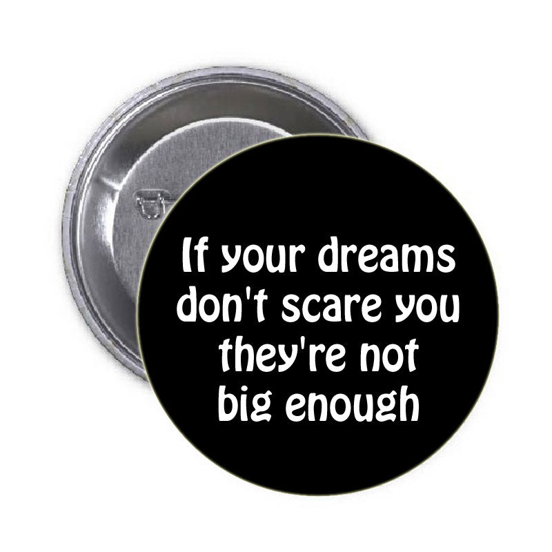 Si vos rêves ne vous font pas peur Pinback 1.25"