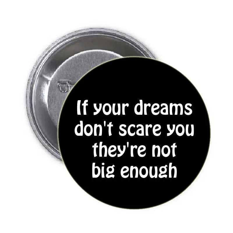1.25-inch round pin-back button, black face with white motivational quote text