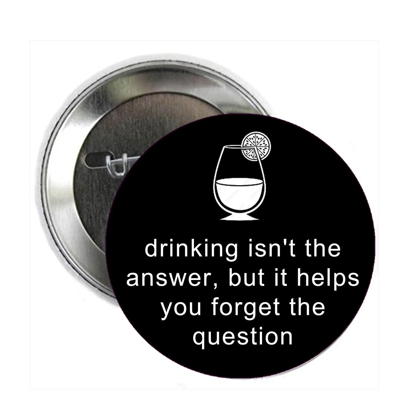 1.25-inch black pinback button with white quote and drink illustration