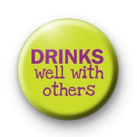 Drinks Well With Others Pinback 1.25"