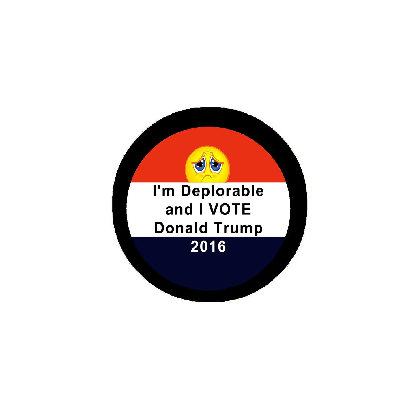 Round pinback button, black rim; red white blue bands; text 'I'm Deplorable and I VOTE'