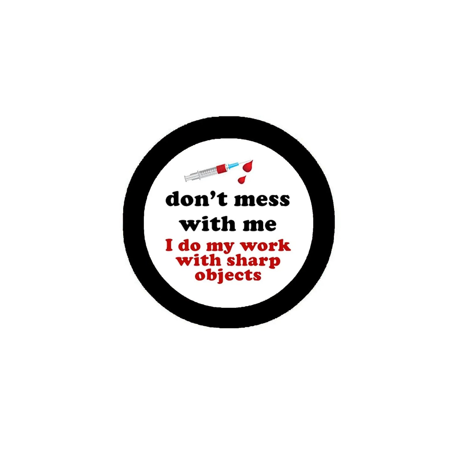 Round black button pin with white center text: โdon't mess with meโ