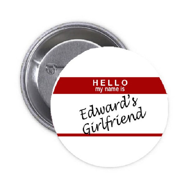 Edward's Girlfriend Pinback 1.25"
