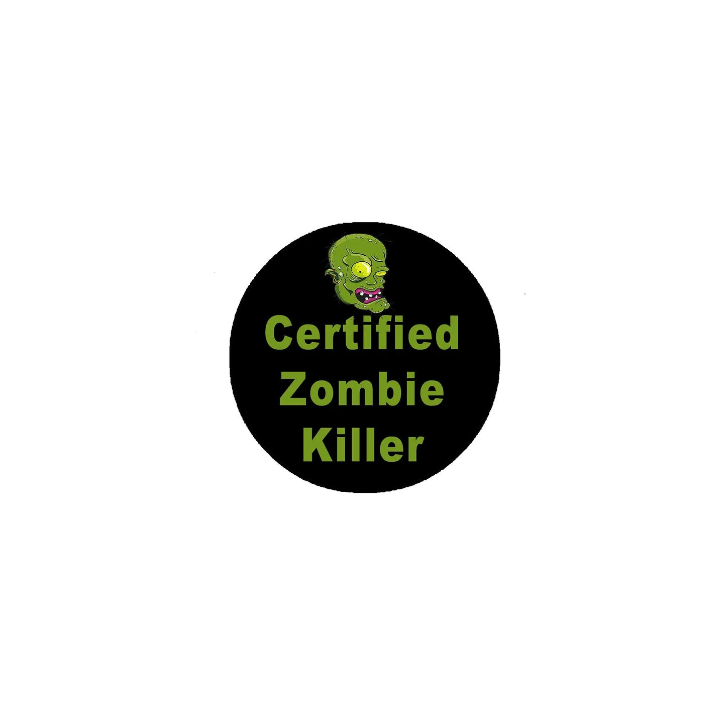 Round black zombie killer badge pin with green zombie and text “Certified Zombie Killer”
