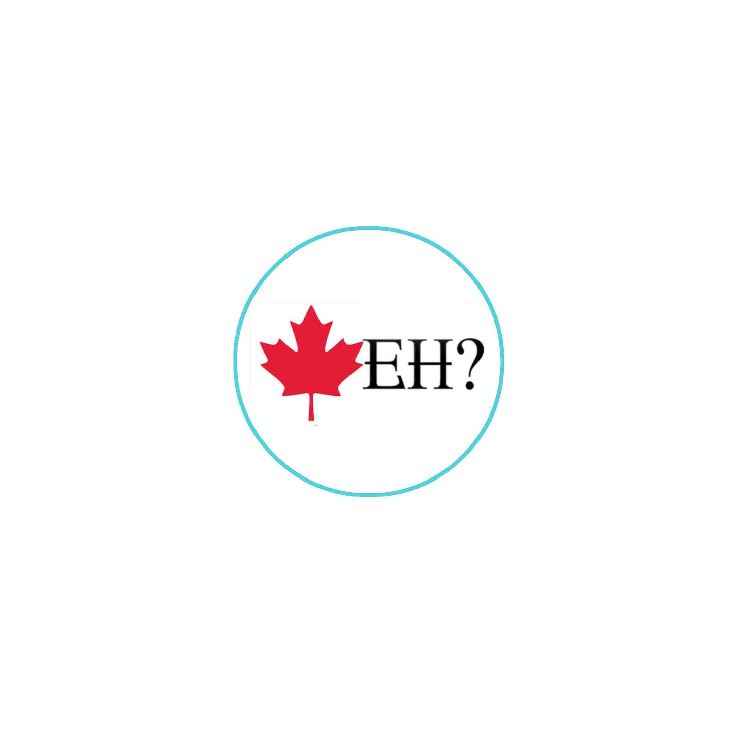Eh? Canadian Maple Leaf Pinback 2.25"