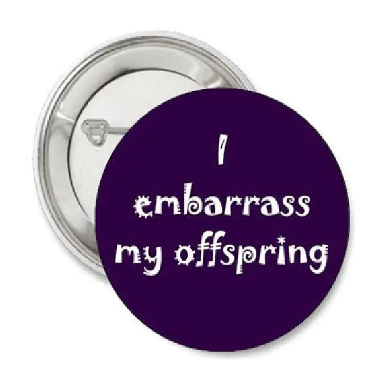 Purple pinback button with white "embarrass my offspring" text