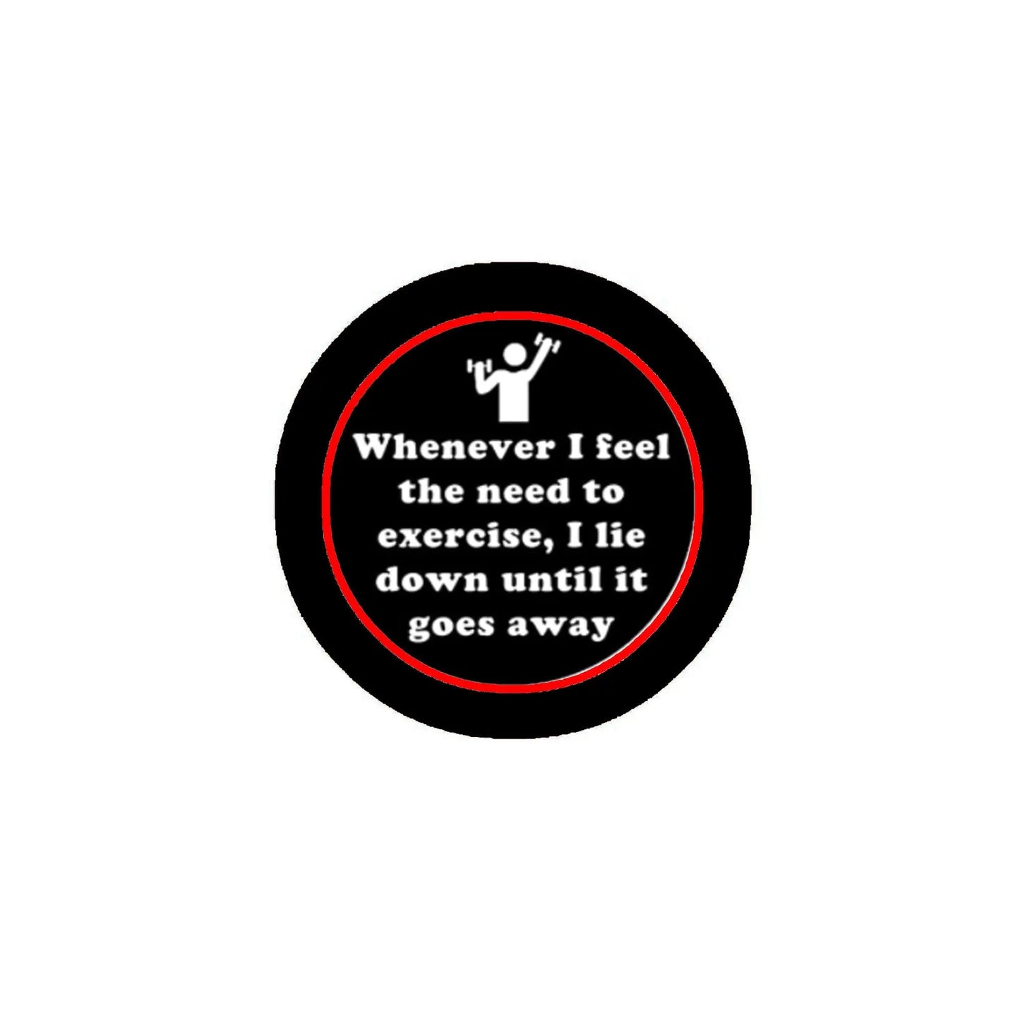 Round 2.25-inch pinback button with black border, red quote text, and weightlifter icon