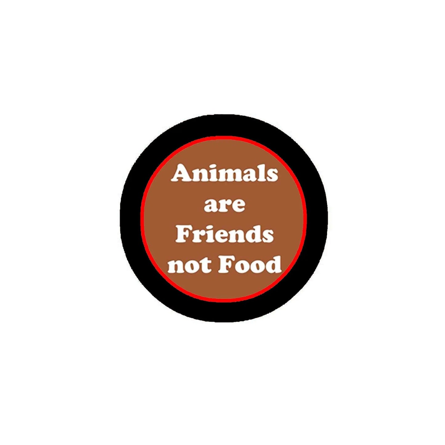 1.25-inch pinback button with black rim and "Animals are Friends not Food" text