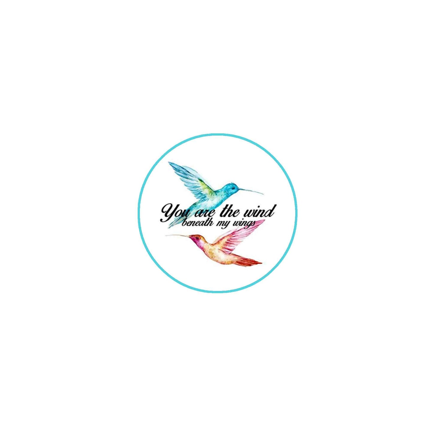 Wind Beneath My Wings Pinback Badge 2.25" for Jackets, Backpacks, etc.