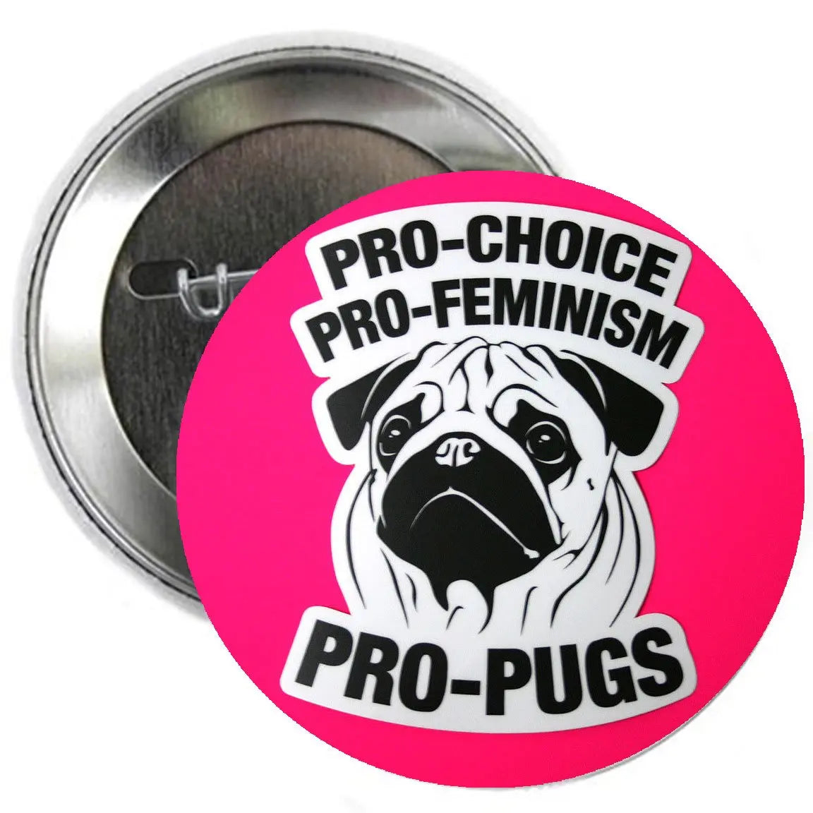 Round pink feminist pinback button with pug face and PRO-CHOICE, PRO-FEMINISM, PRO-PUGS text