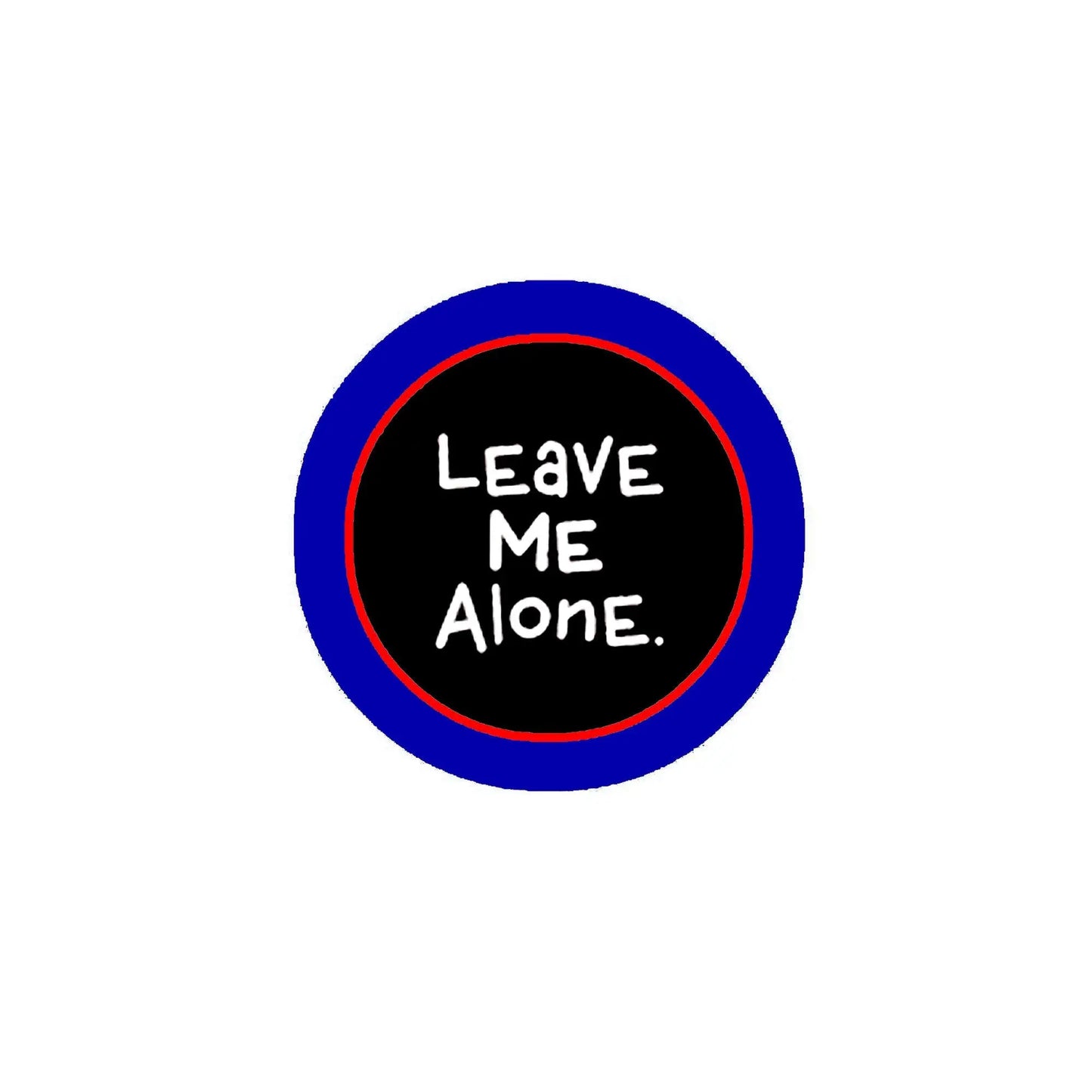 Round pinback badge with blue outer ring, red border, black center and white 'Leave Me Alone.'