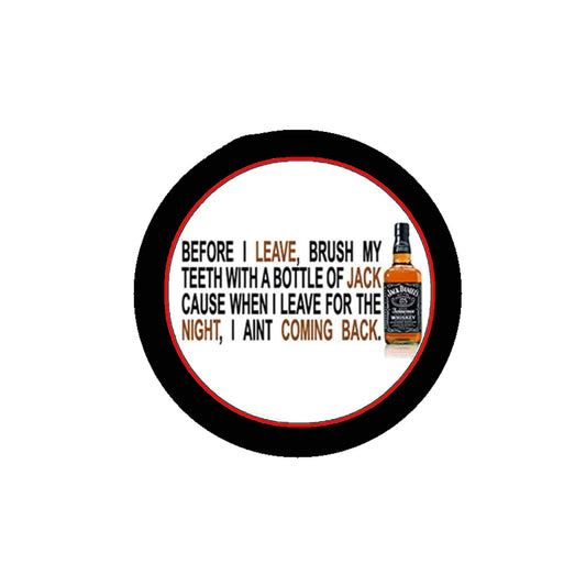 Before I leave, Brush my Teeth with a Bottle of Jack ... 1.25" Pinback for Jackets, Backpacks, etc~ 2 pcs