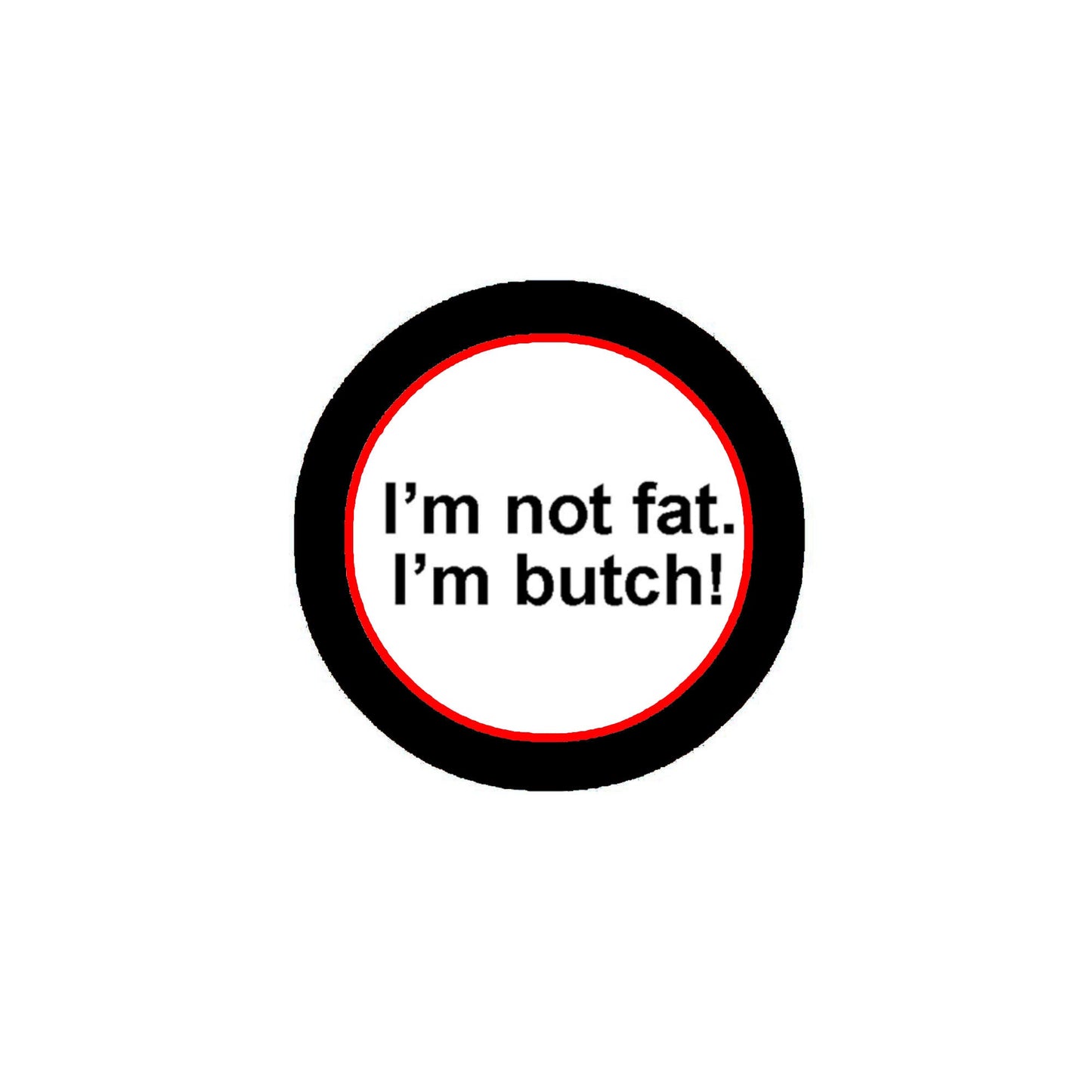 ¡Soy gorda y marimacha! Pin de 1,25" blanco