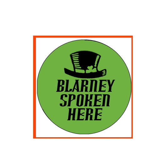 Blarney Spoken Here 2.25" for Jackets, Backpacks, St Patrick's