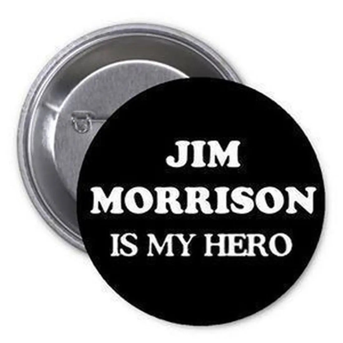 1.25-inch pinback button with black face and “JIM MORRISON IS MY HERO” text
