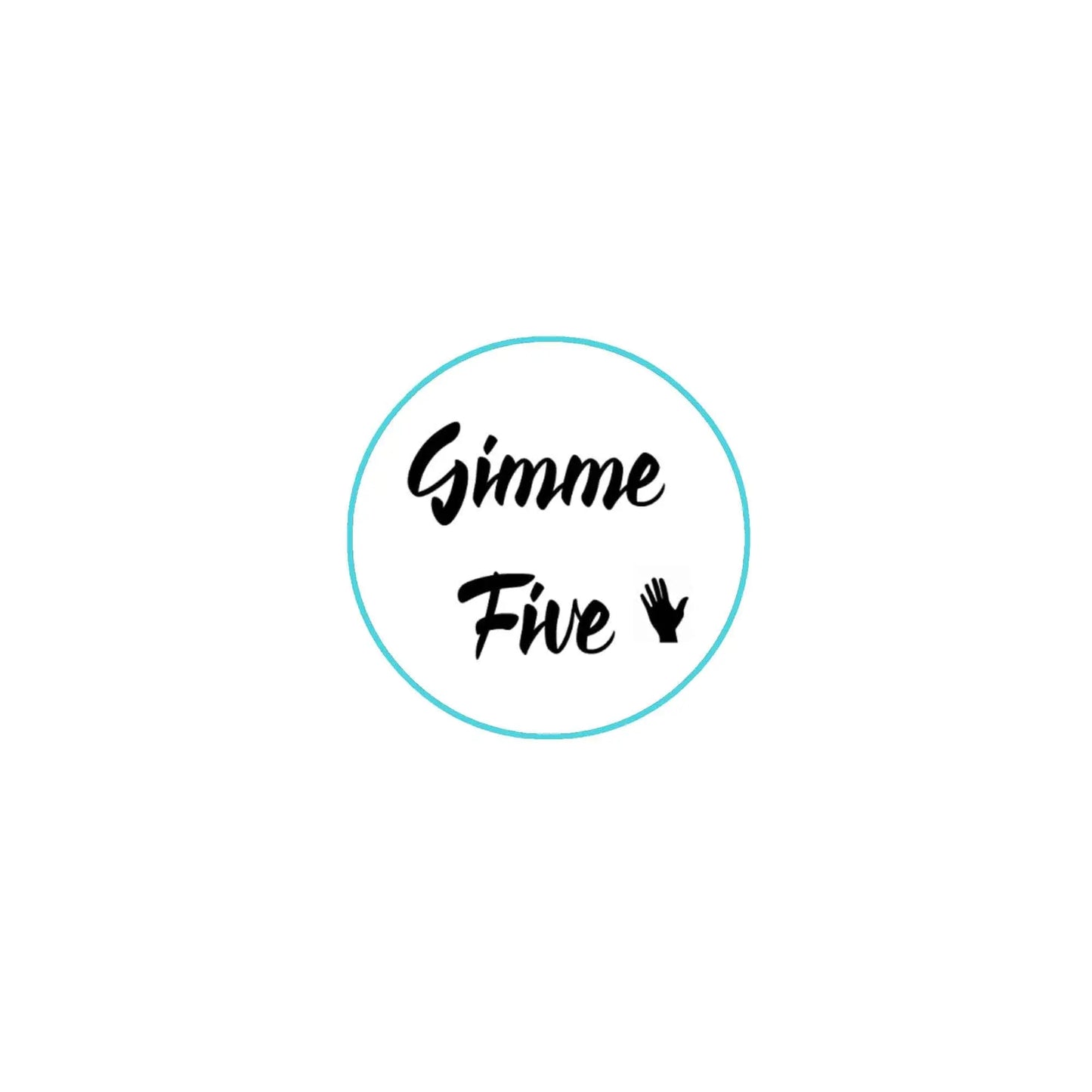 2.25-inch Gimme Five circular pinback button, teal ring and black text