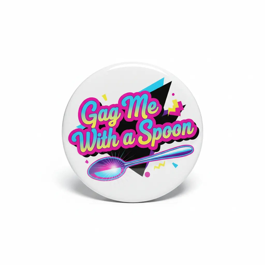 2.25-inch pinback button with colorful “Gag Me With a Spoon” text and spoon graphic
