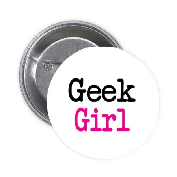 Geek Girl pinback button with “Geek Girl” text on white face, silver metal back