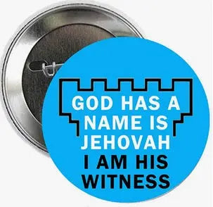 Round blue pinback brooch with black text: GOD HAS A NAME IS JEHOVAH