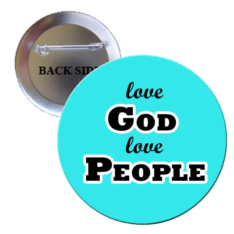 Turquoise pinback button with “love GOD love PEOPLE” text design
