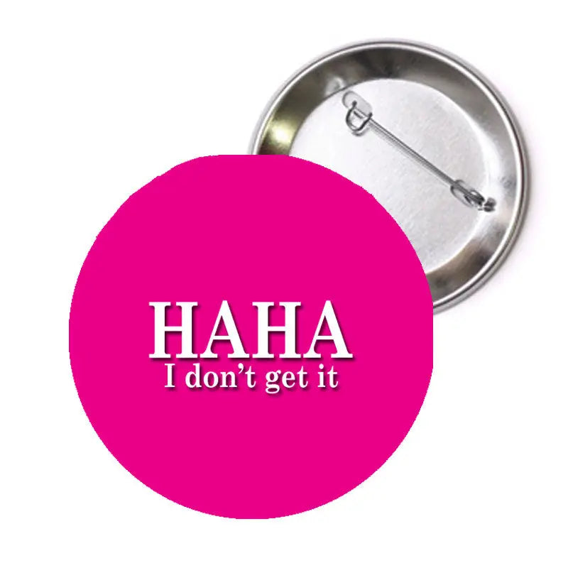 HAHA I don't get it pinback button badge, 1.25-inch, bright pink face
